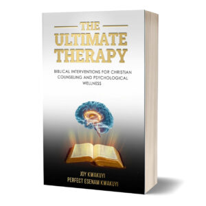 The Ultimate Therapy: Biblical Interventions for Christian Counseling and Psychological Wellness